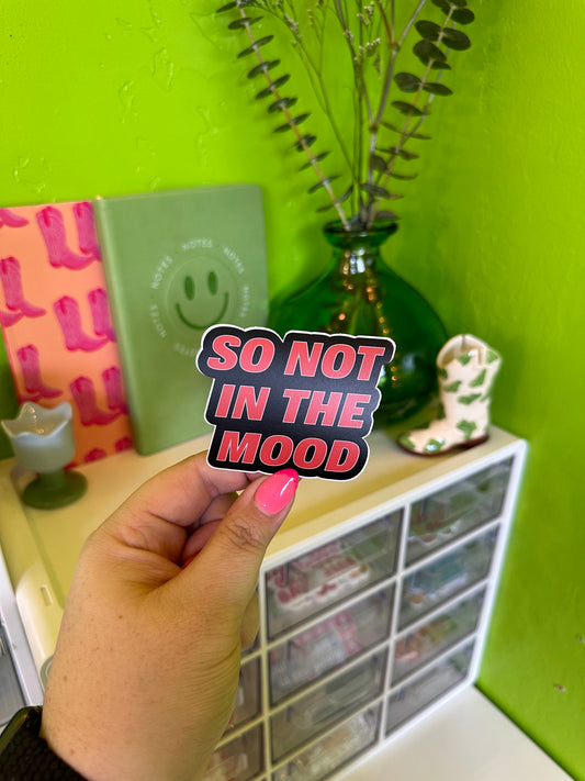 So Not In The Mood Sticker