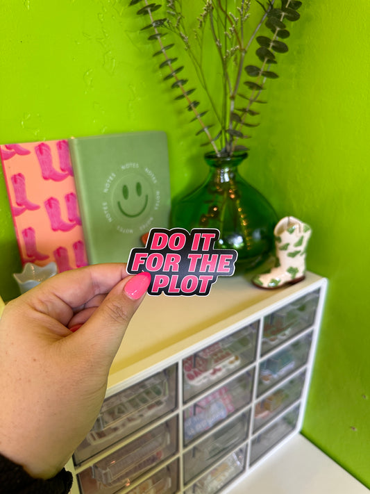 Do It For The Plot Sticker