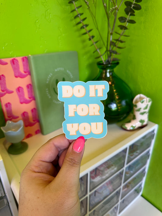 Do It For You Sticker