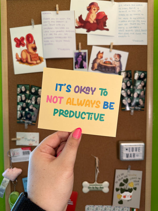 It's Okay To Not Be Productive Print