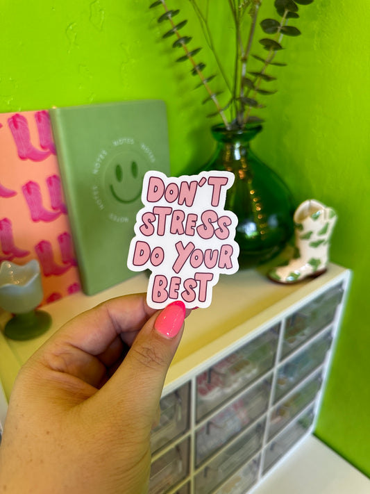 Don't Stress Do Your Best Sticker