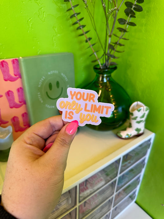 Your Only Limit Is You Sticker