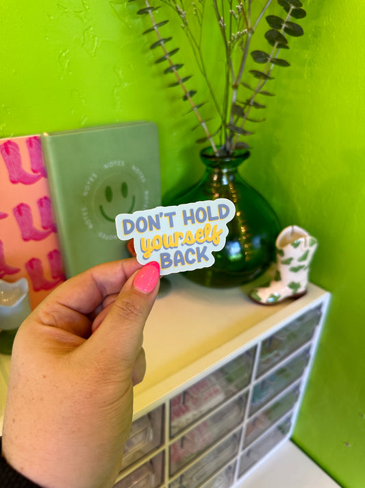 Don't Hold Yourself Back Sticker