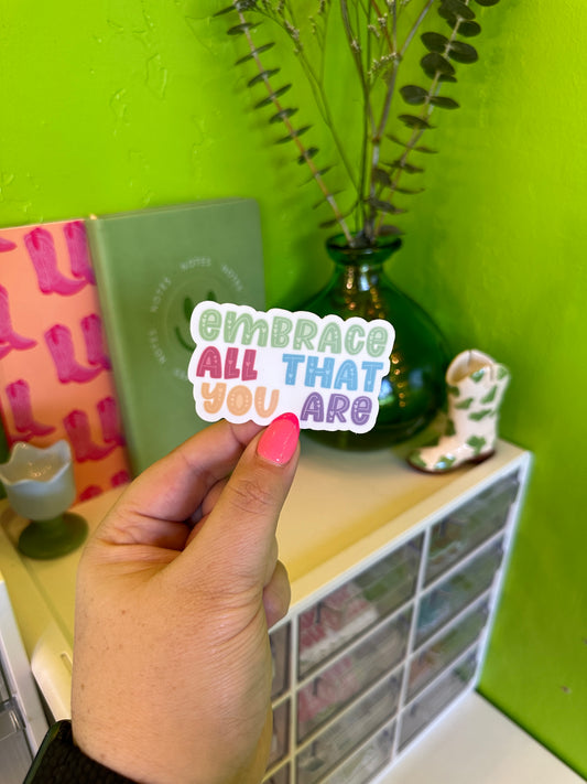 Embrace All That You Are Sticker